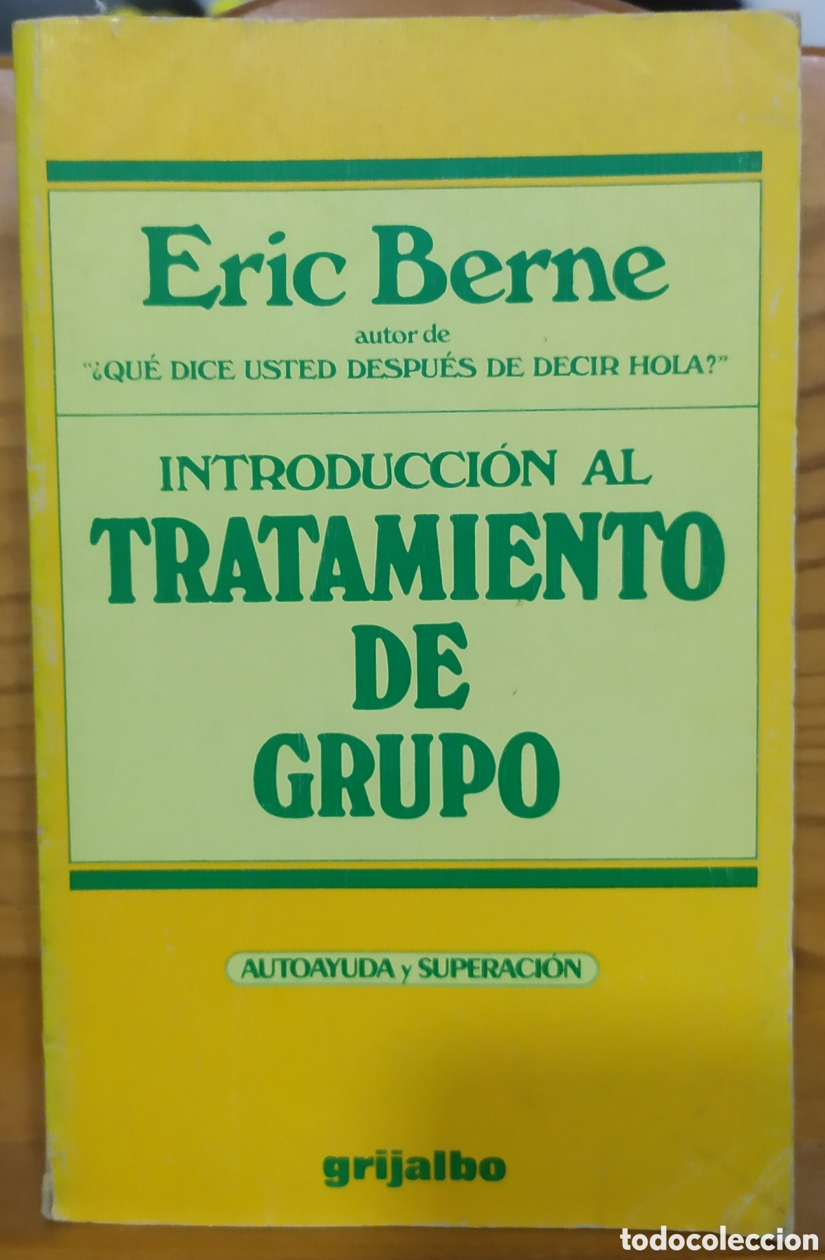 Libros de segunda mano: Introducci&oacute;n al tratamiento de grupo de Eric Berne, libro de autoayuda y superaci&oacute;n. Grijalbo 1983.