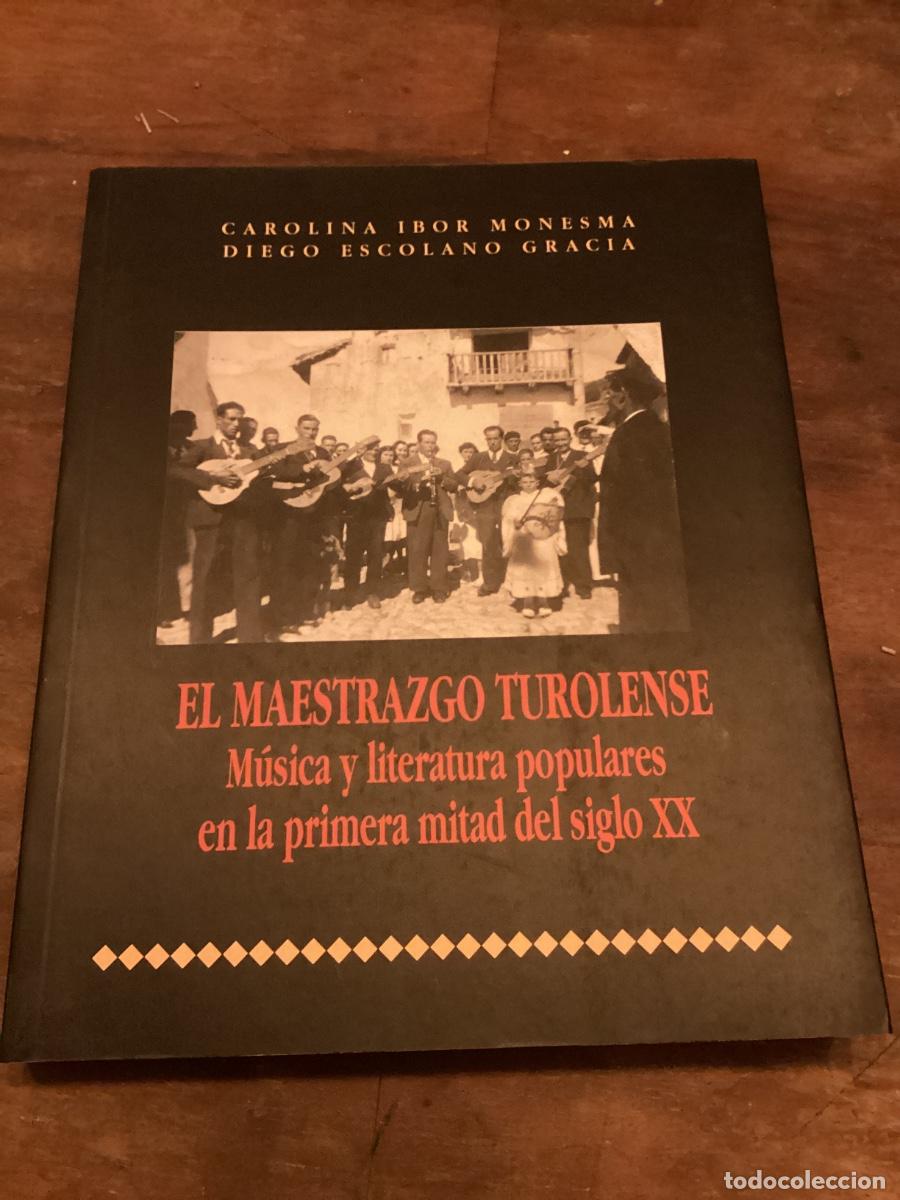 Libros de segunda mano: EL MAESTRAZGO TUROLENSE. M&Uacute;SICA Y LITERATURA POPULARES EN LA PRIMERA MITAD DEL SIGLO XX.