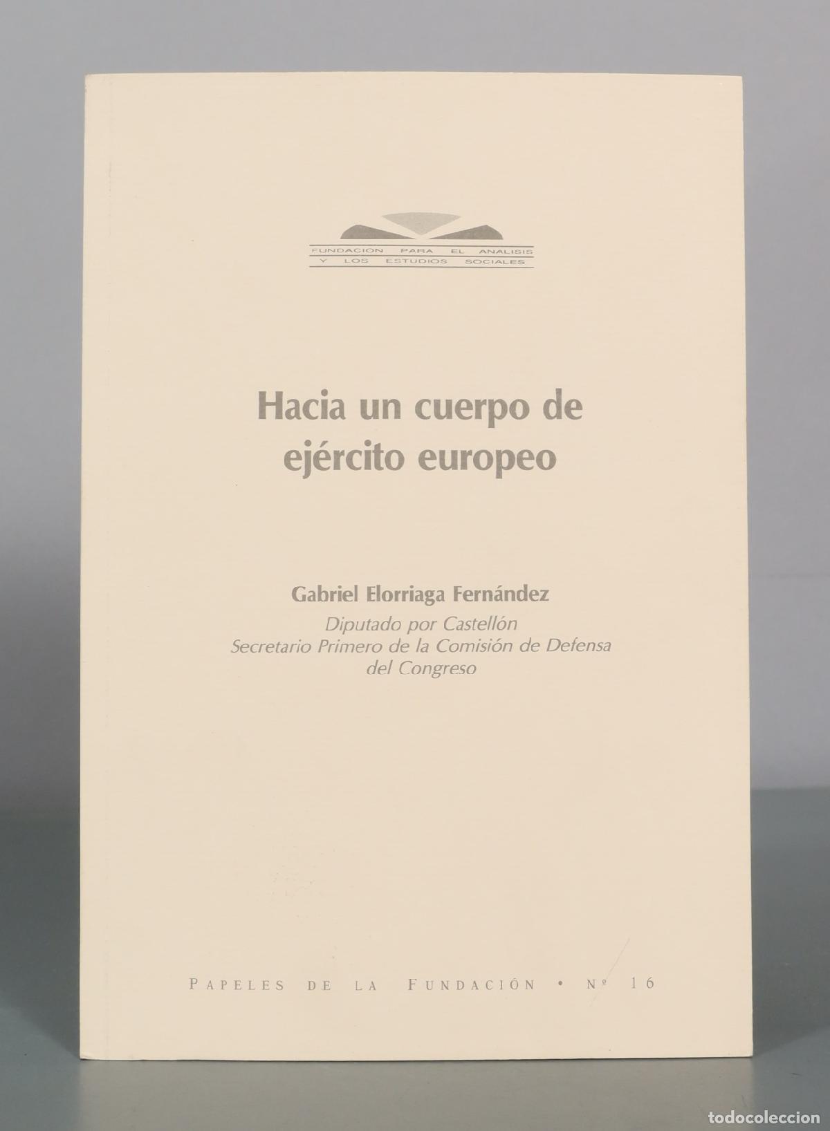 Libros de segunda mano: Hacia un cuerpo de ej&eacute;rcito europeo - Gabriel Elorriaga Fern&aacute;ndez - Fundaci&oacute;n para el An&aacute;lisis y los