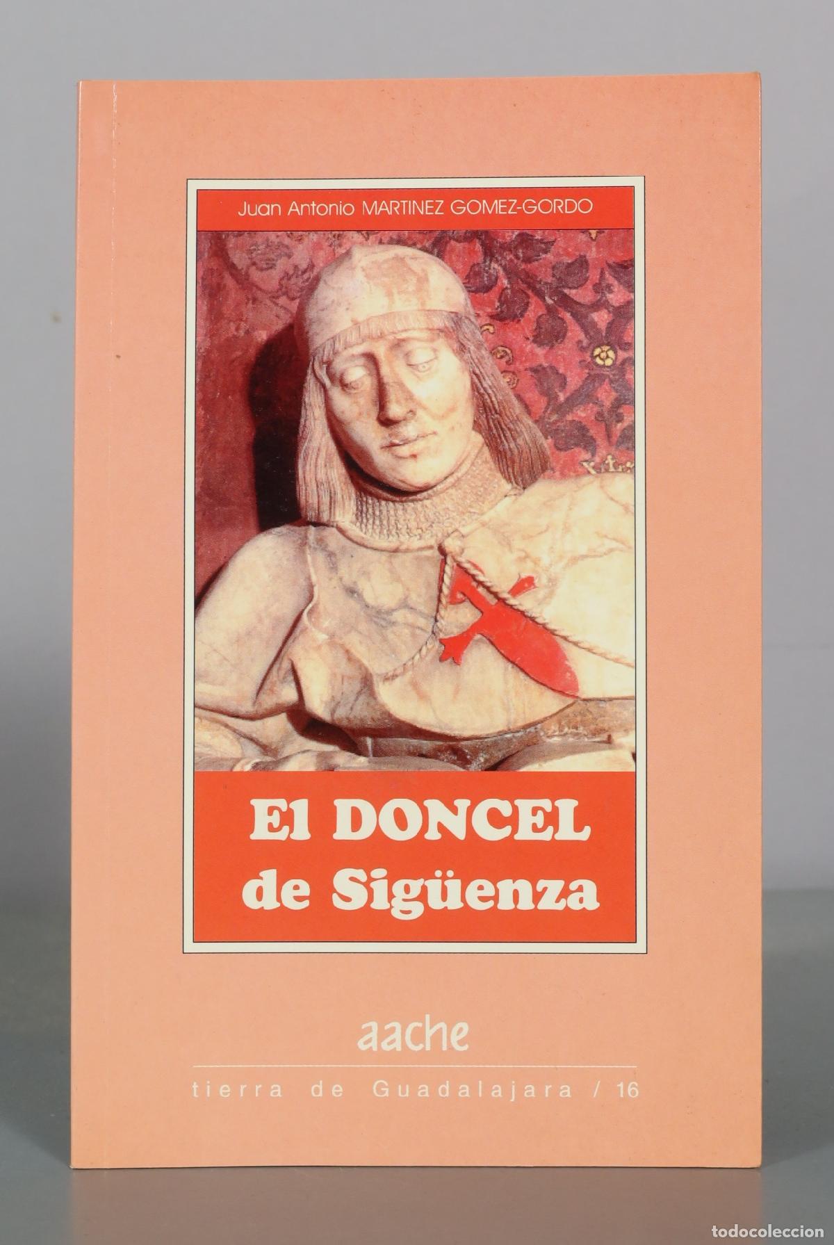Libros de segunda mano: El Doncel de Sig&uuml;enza - Juan Antonio Martinez Gomez-Gordo - Aache Ediciones DEDICADO AUTOGRAFO AUTOR