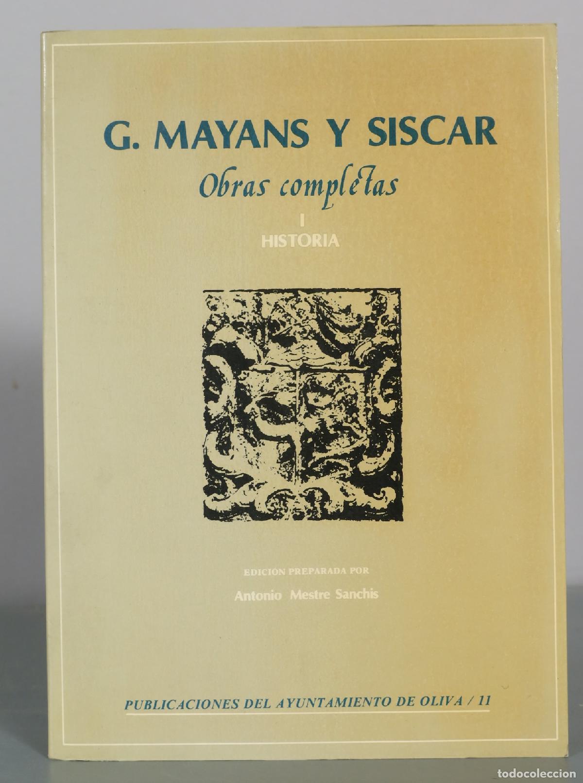 Libros de segunda mano: Obras completas - I - Historia - G. Mayans y Siscar - Publicaciones del Ayuntamiento de Oliva