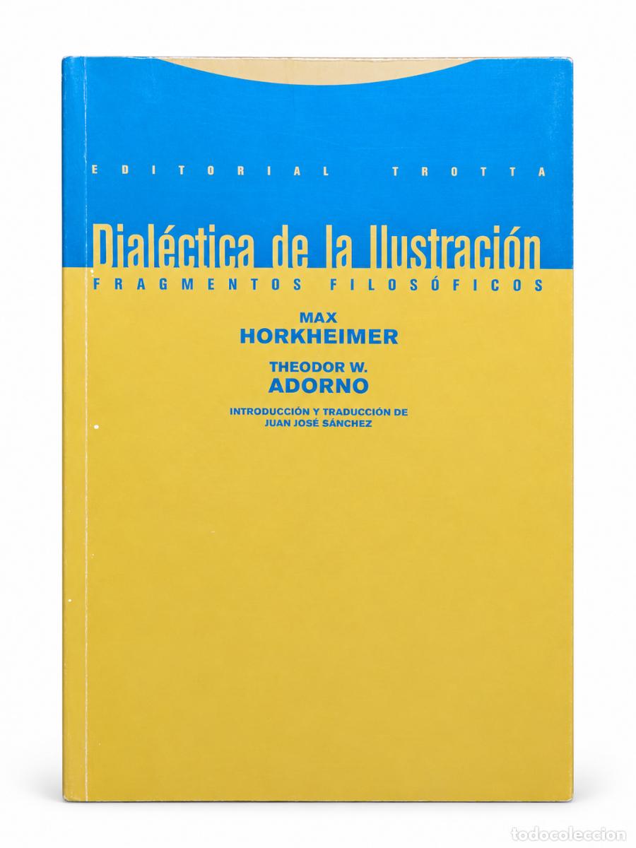 Libros de segunda mano: Max Horkheimer y Theodor W. Adorno &ndash; Dial&eacute;ctica de la Ilustraci&oacute;n. Fragmentos filos&oacute;ficos &ndash; Trotta