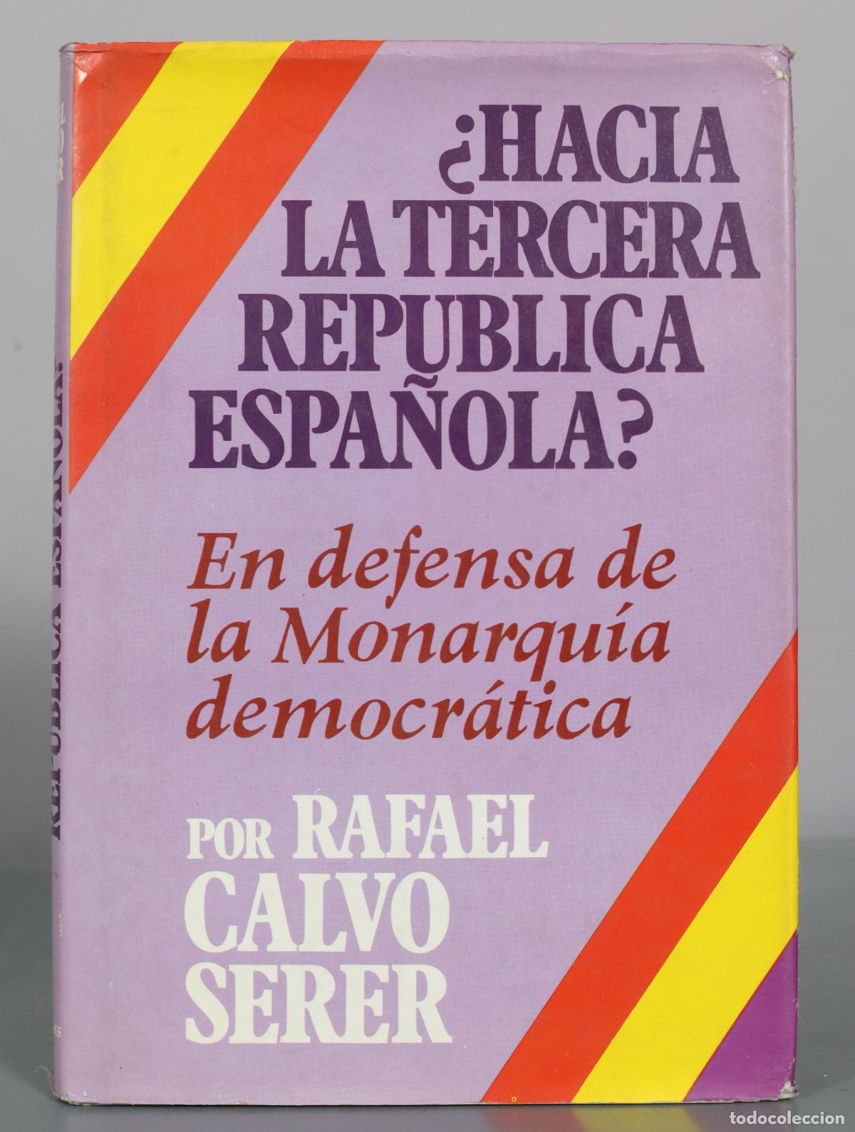 Libros de segunda mano: &iquest;Hacia la tercera rep&uacute;blica espa&ntilde;ola? - En defensa de la Monarqu&iacute;a democr&aacute;tica - Rafael Calvo Serer