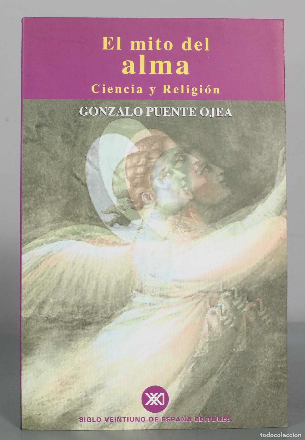 Libros de segunda mano: El mito del alma - Ciencia y Religi&oacute;n - Gonzalo Puente Ojea - Siglo Veintiuno de Espa&ntilde;a Editores