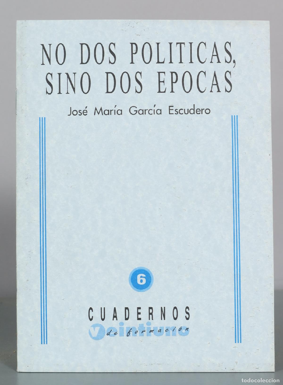 Libros de segunda mano: No dos politicas, sino dos epocas - Jose Maria Garcia Escudero - Fundacion Canovas del Castillo