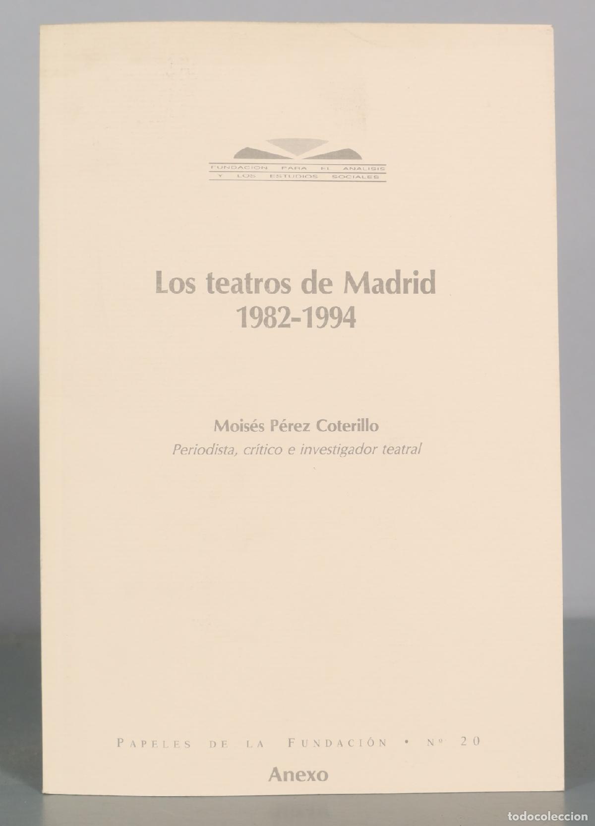 Libros de segunda mano: Los teatros de Madrid - Mois&eacute;s P&eacute;rez Coterillo - Fundaci&oacute;n para el An&aacute;lisis y los Estudios Sociales