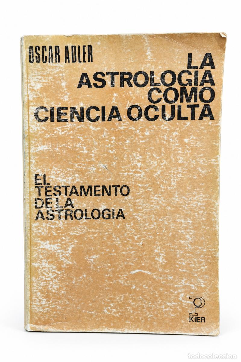 Libros de segunda mano: Oscar Adler &mdash; La astrolog&iacute;a como ciencia oculta. El testamento de la astrolog&iacute;a &mdash; Kier