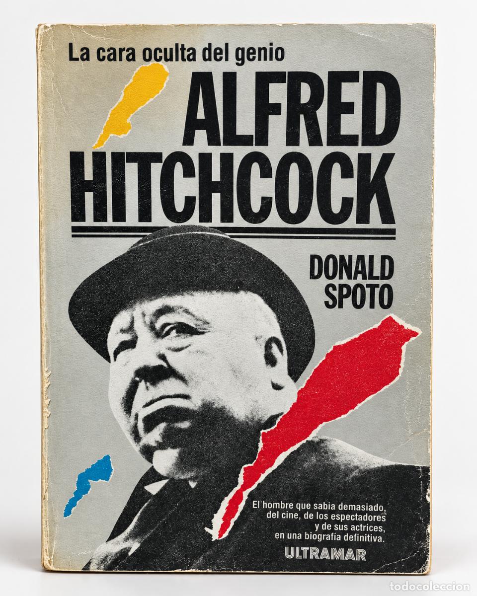 Libros de segunda mano: Donald Spoto &mdash; Alfred Hitchcock. La cara oculta del genio &mdash; Ultramar &mdash; 1985