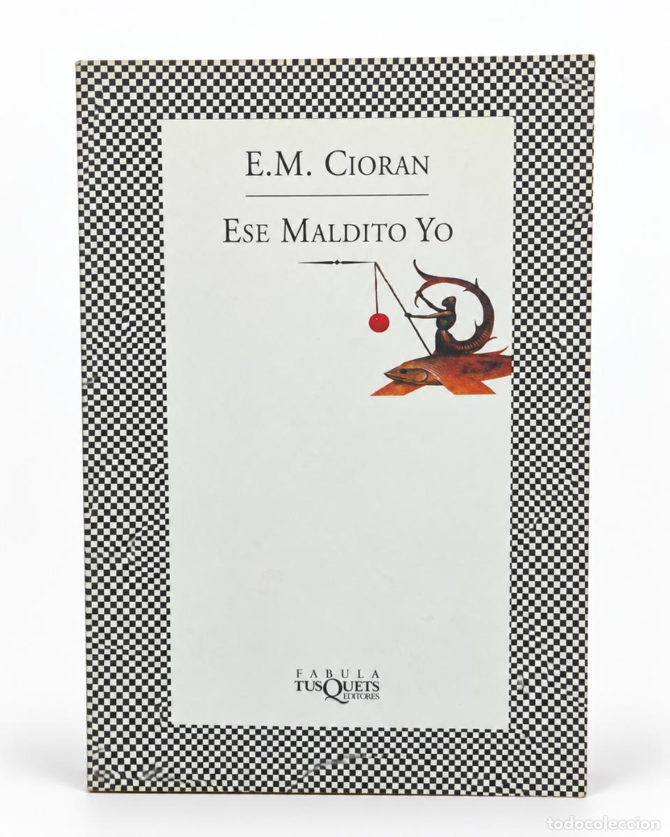 Libros de segunda mano: E. M. Cioran &mdash; Ese maldito yo &mdash; Tusquets Editores