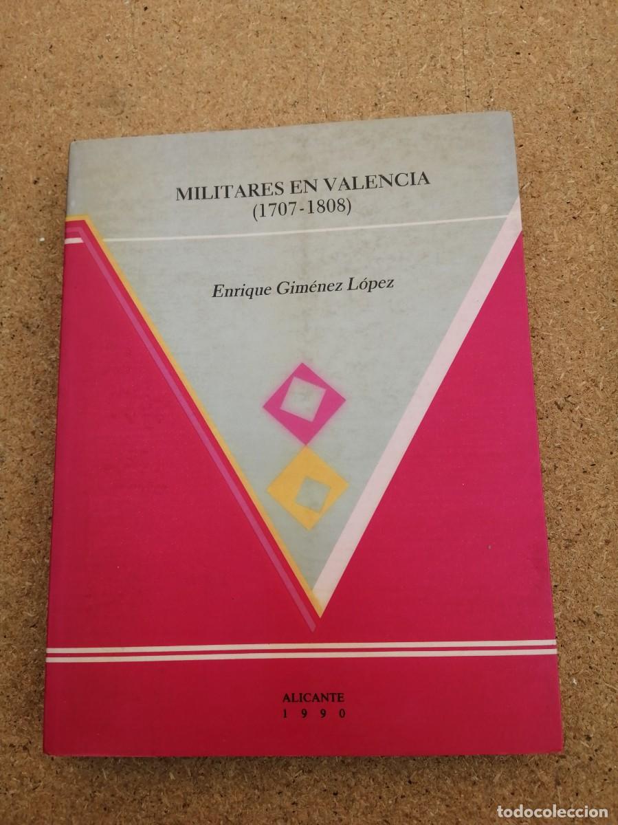 Libros de segunda mano: MILITARES EN VALENCIA (1707 - 1808) ENRIQUE GOMEZ LOPEZ