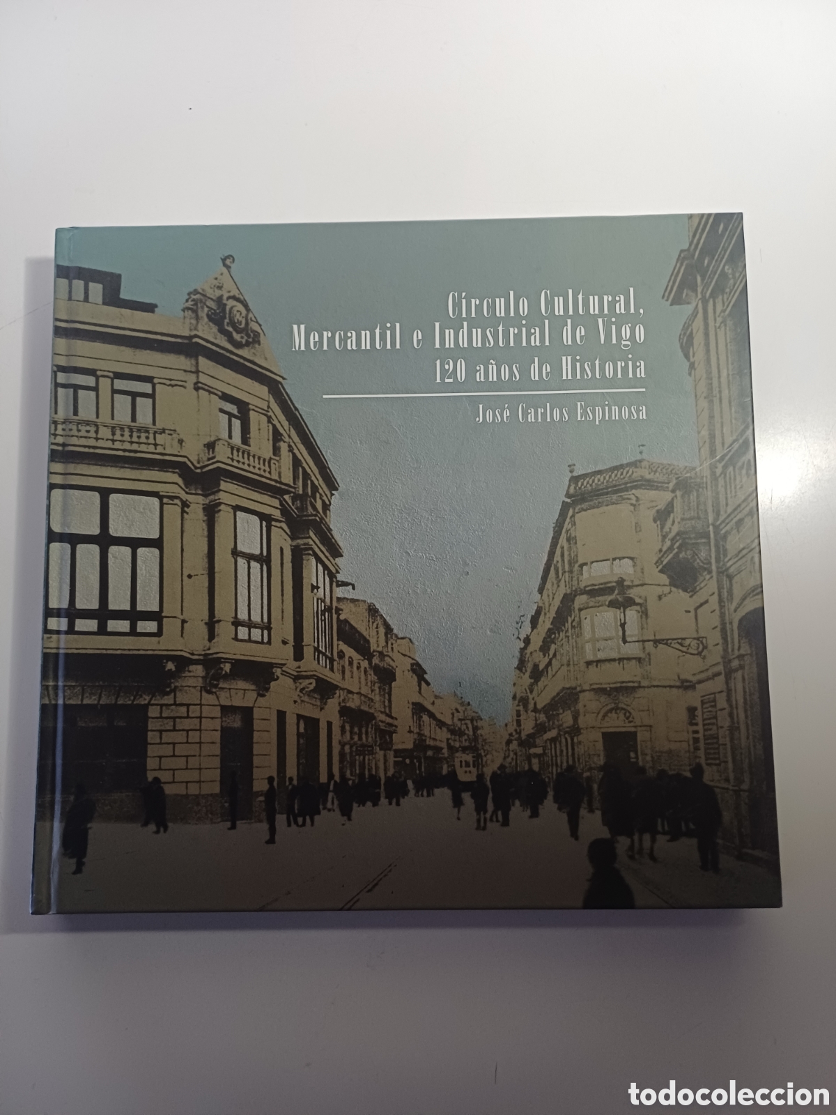Libros de segunda mano: C&iacute;rculo cultural mercantil e industrial de Vigo 120 a&ntilde;os de historia 2010 Jos&eacute; Carlos Espinosa