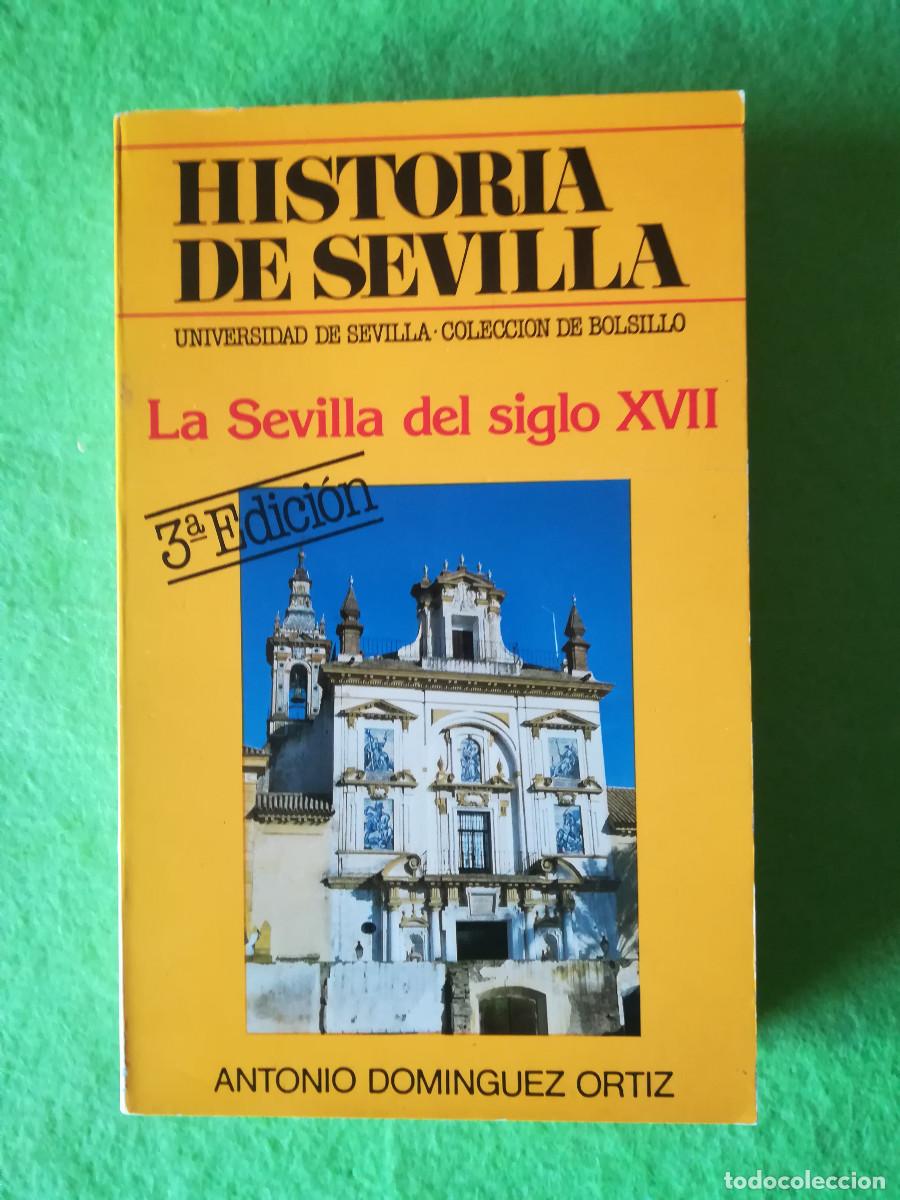 Libros de segunda mano: Historia de Sevilla La Sevilla del siglo XVII Antonio Dominguez Ortiz 1984