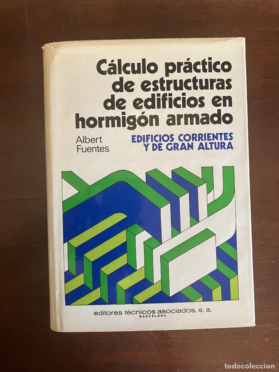 Libros de segunda mano: CALCULO PRACTICO DE ESTRUCTURAS DE EDIFICIOS EN HORMIGON ARMADO .ALBERT FUENTES. ARQUITECTURA