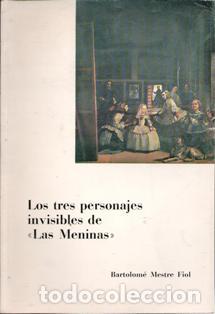 Libros de segunda mano: Los tres personajes invisibles de las meninas, Bartolom&eacute; Mestre Fiol