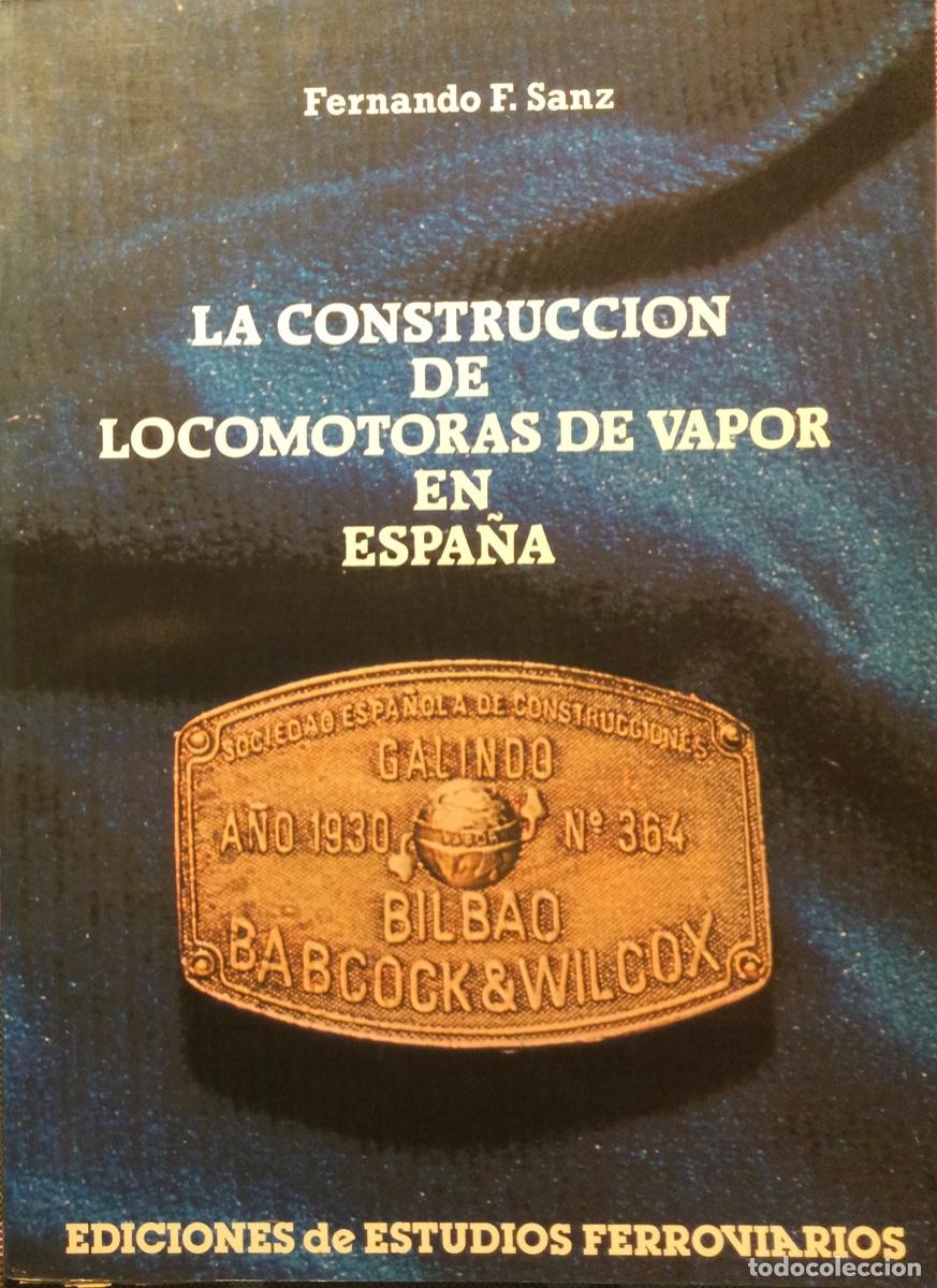 Libros de segunda mano: LA CONSTRUCCI&Oacute;N DE LOCOMOTORAS DE. VAPOR EN ESPA&Ntilde;A