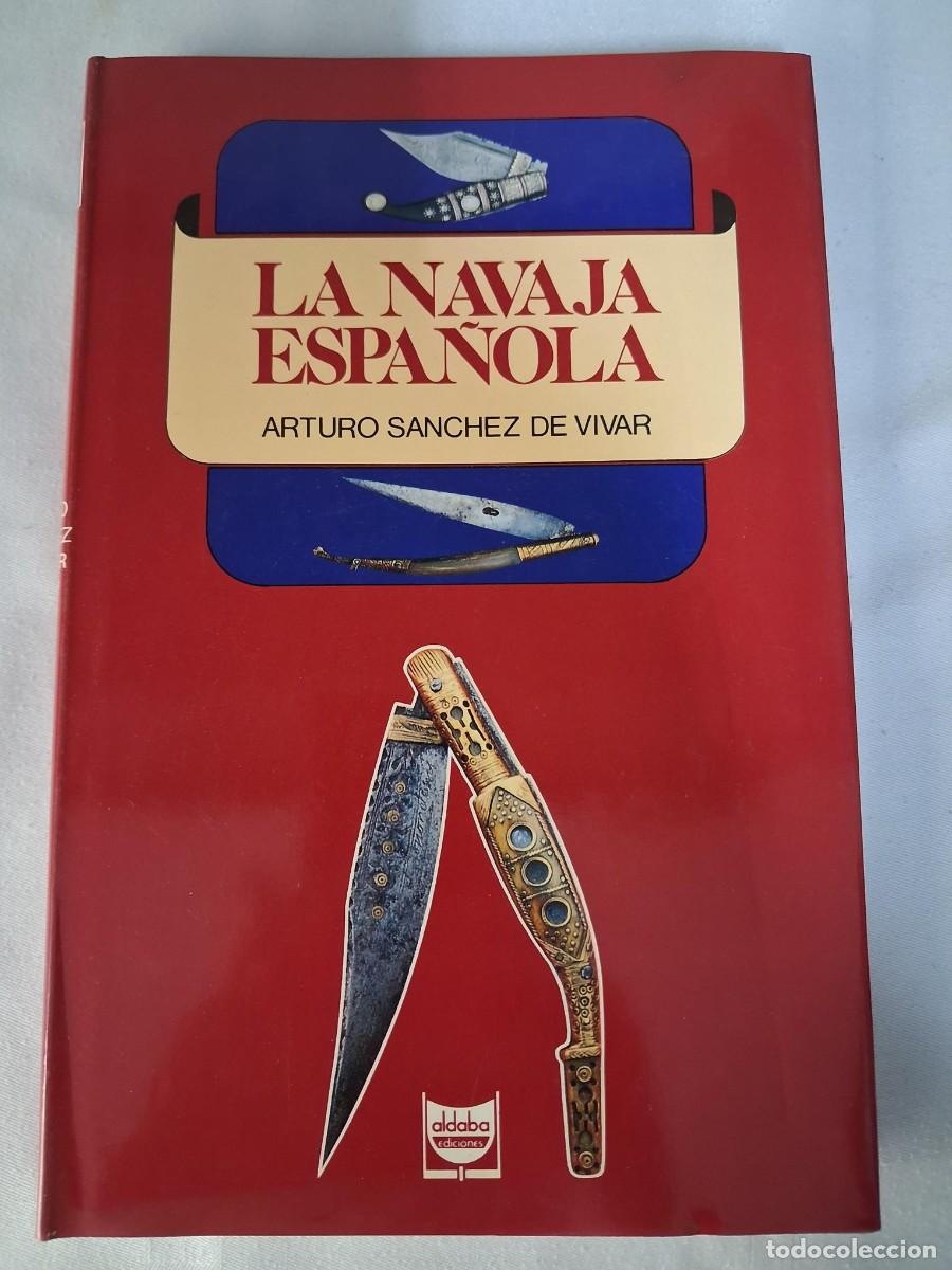 Libros de segunda mano: LA NAVAJA ESPA&Ntilde;OLA - ARTURO S&Aacute;NCHEZ DE VIVAR - NAVAJA CL&Aacute;SICA, NAVAJAS - ALDABA 1991