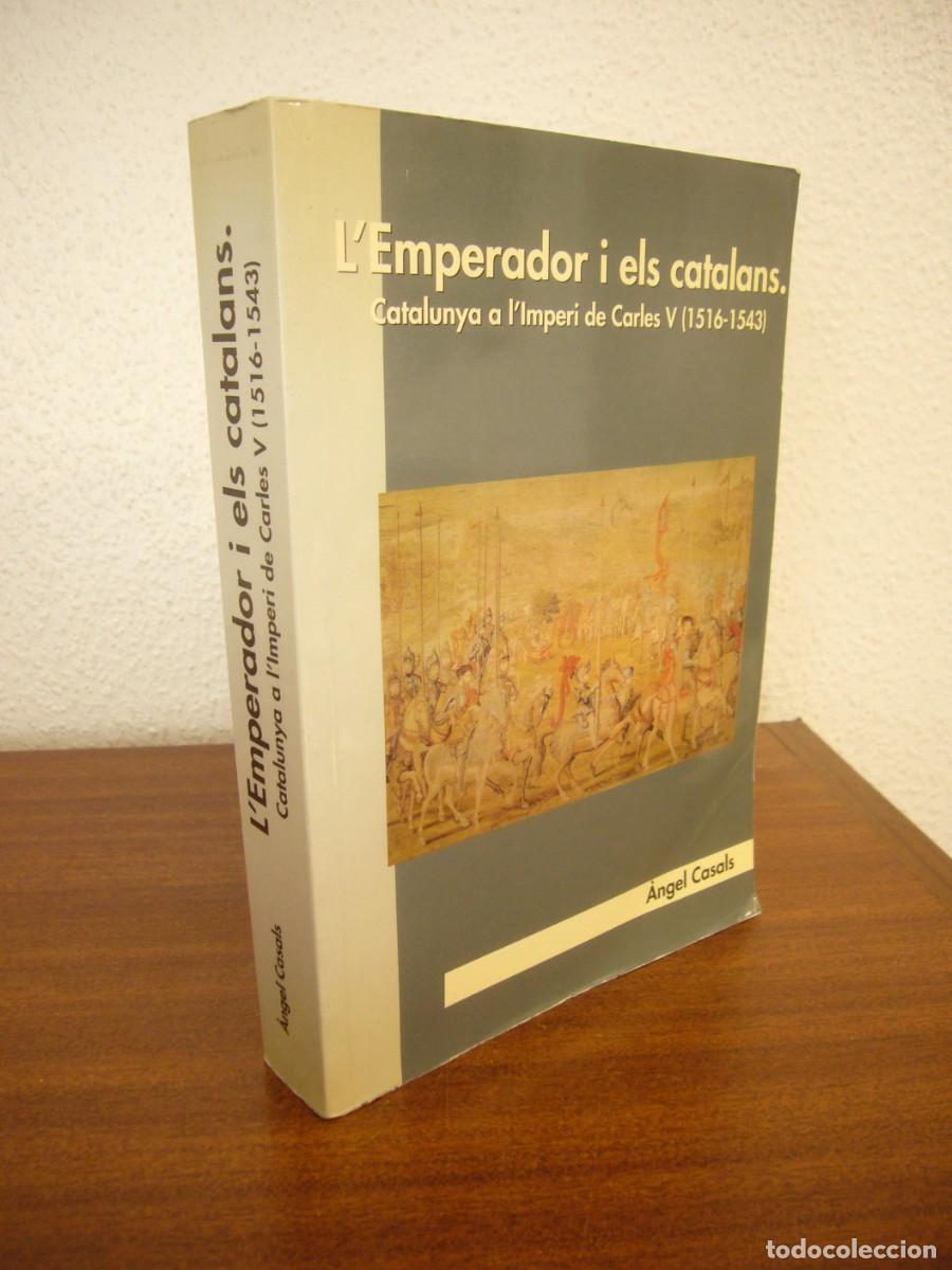 Libros de segunda mano: &Agrave;NGEL CASALS: L'EMPERADOR I ELS CATALANS. CATALUNYA A L'IMPERI DE CARLES V (1516-1543) MOLT RAR