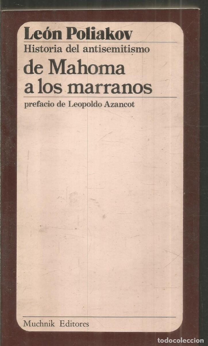 Libros de segunda mano: LEON POLIAKOV. DE MAHOMA A LOS MARRANOS. HISTORIA DEL ANTISEMITISMO. MUCHNIK EDITORES