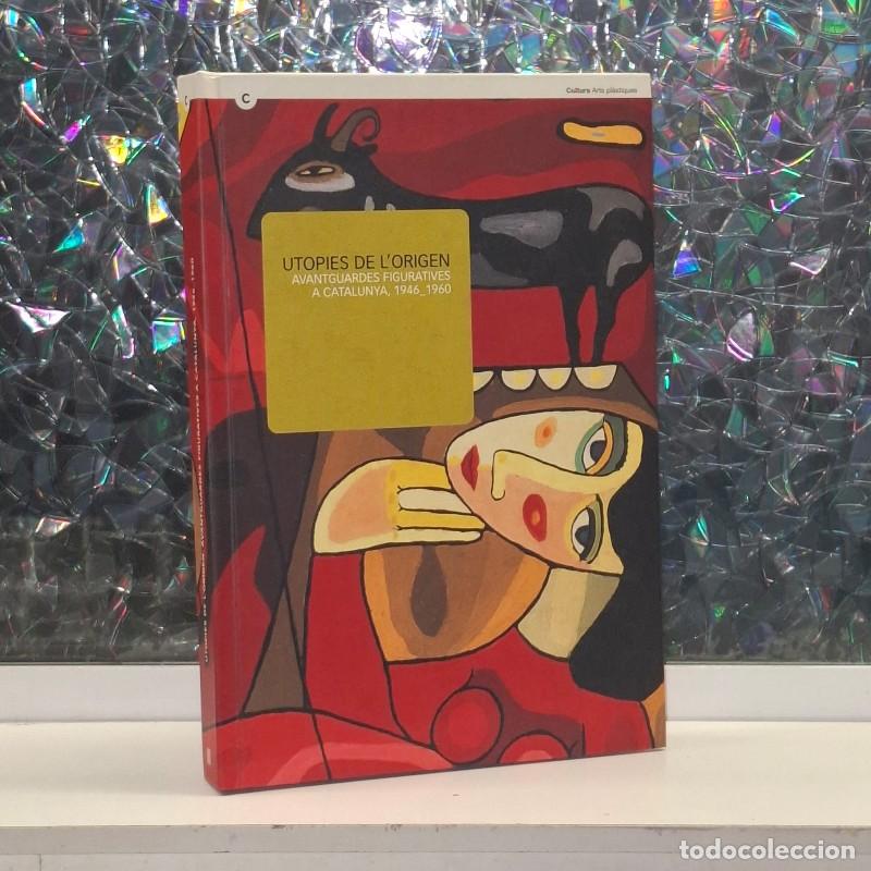Libros de segunda mano: Utopies de l'origen: Avantguardes Figuratives a Catalunya, 1946-1960 - &Agrave;lex Mitrani Mart&iacute;nez de Mari