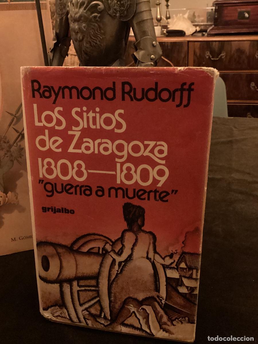 Libros de segunda mano: RUDORFF. LOS SITIOS DE ZARAGOZA 1808-1809. GUERRA A MUERTE. GRIJALBO. 1&ordf; 1977.