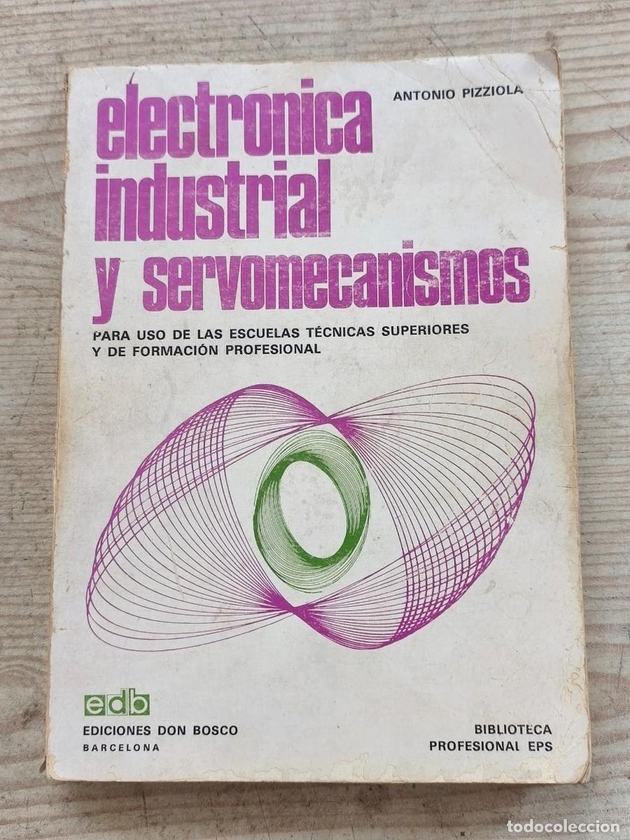 Libros de segunda mano: Electr&oacute;nica industrial y servomecanismos - Antonio Pizziola - 1974 - Ediciones Don Bosco