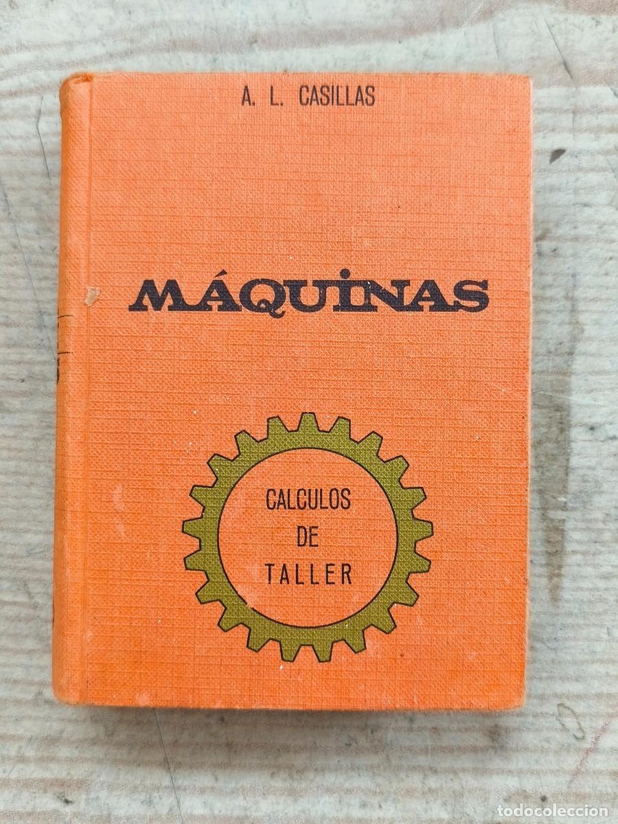 Libros de segunda mano: M&aacute;quinas - C&aacute;lculos de Taller - A. L. Casillas - 1974