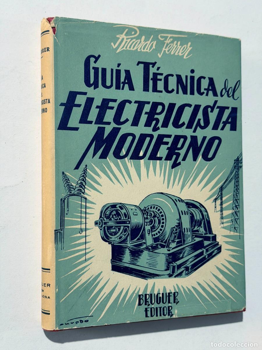 Libros de segunda mano: GU&Iacute;A T&Eacute;CNICA DEL ELECTRICISTA MODERNO / RICARDO FERRER / BARCELONA 1960