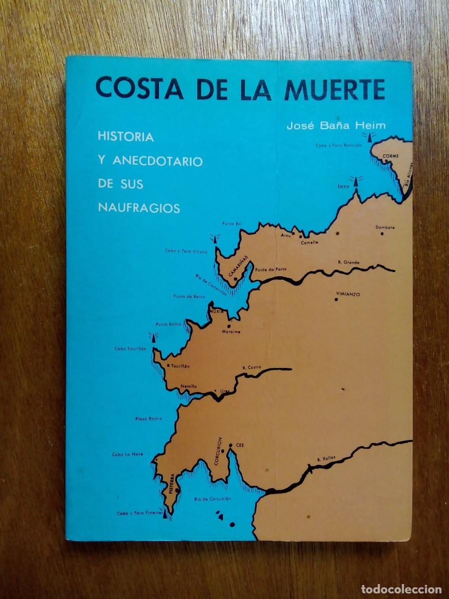 Libros de segunda mano: LA COSTA DE LA MUERTE, JOSE BA&Ntilde;A HEIM, HISTORIA Y ANECDOTARIO DE SUS NAUFRAGIOS
