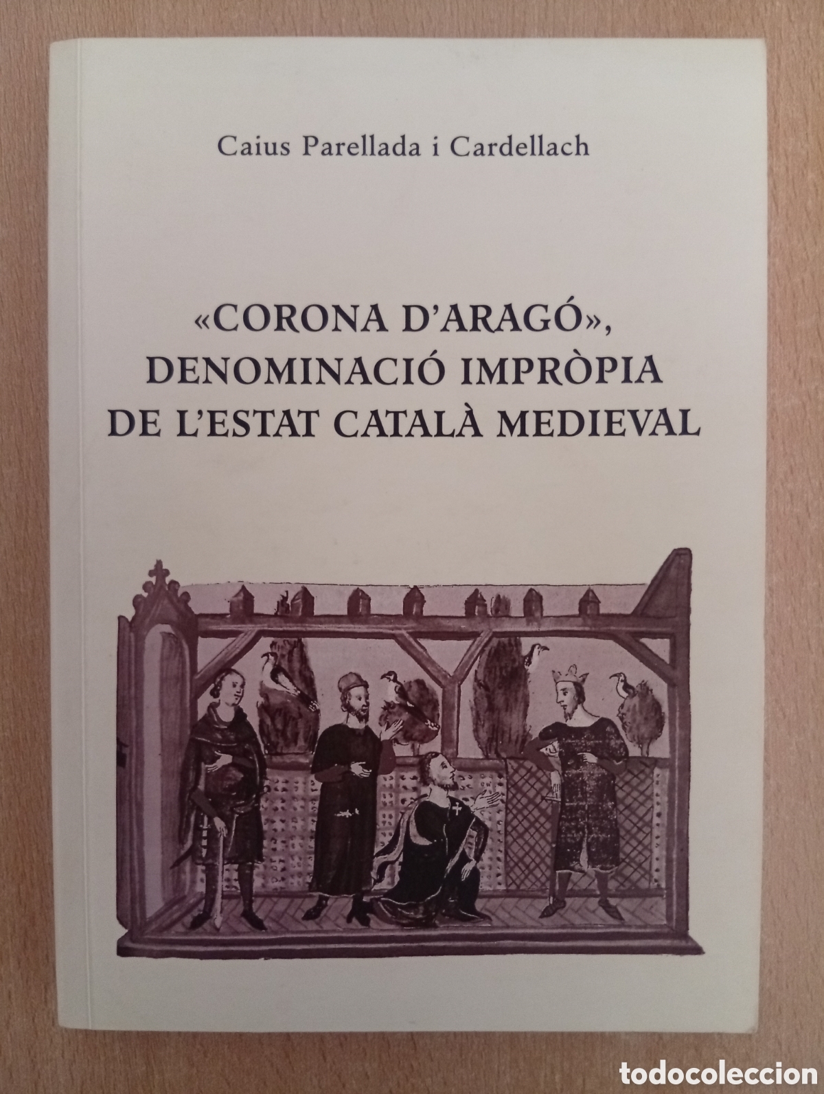 Libros de segunda mano: &laquo;CORONA D'ARAG&Oacute;&raquo;, DENOMINACI&Oacute; IMPR&Ograve;PIA DE L'ESTAT CATAL&Agrave; MEDIEVAL. Caius Parellada i Cardellach