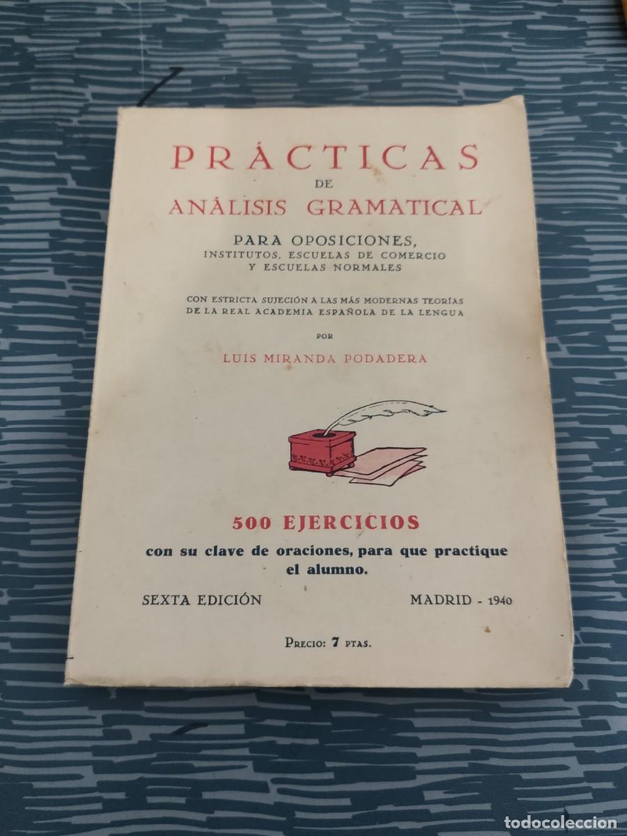 Libros de segunda mano: PRACTICAS DE ANALISIS GRAMATICAL,LUIS MIRANDA PODADERA,500 EJERCICIOS, MADRID,1940,207 PAGINAS