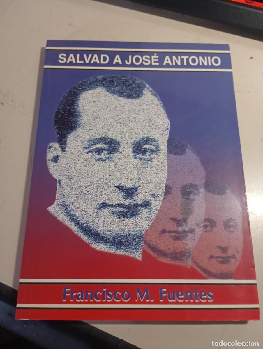 Libros de segunda mano: SALVAD A JOSE ANTONIO (FRANCISCO M. FUENTES) FALANGE REF. UR EST