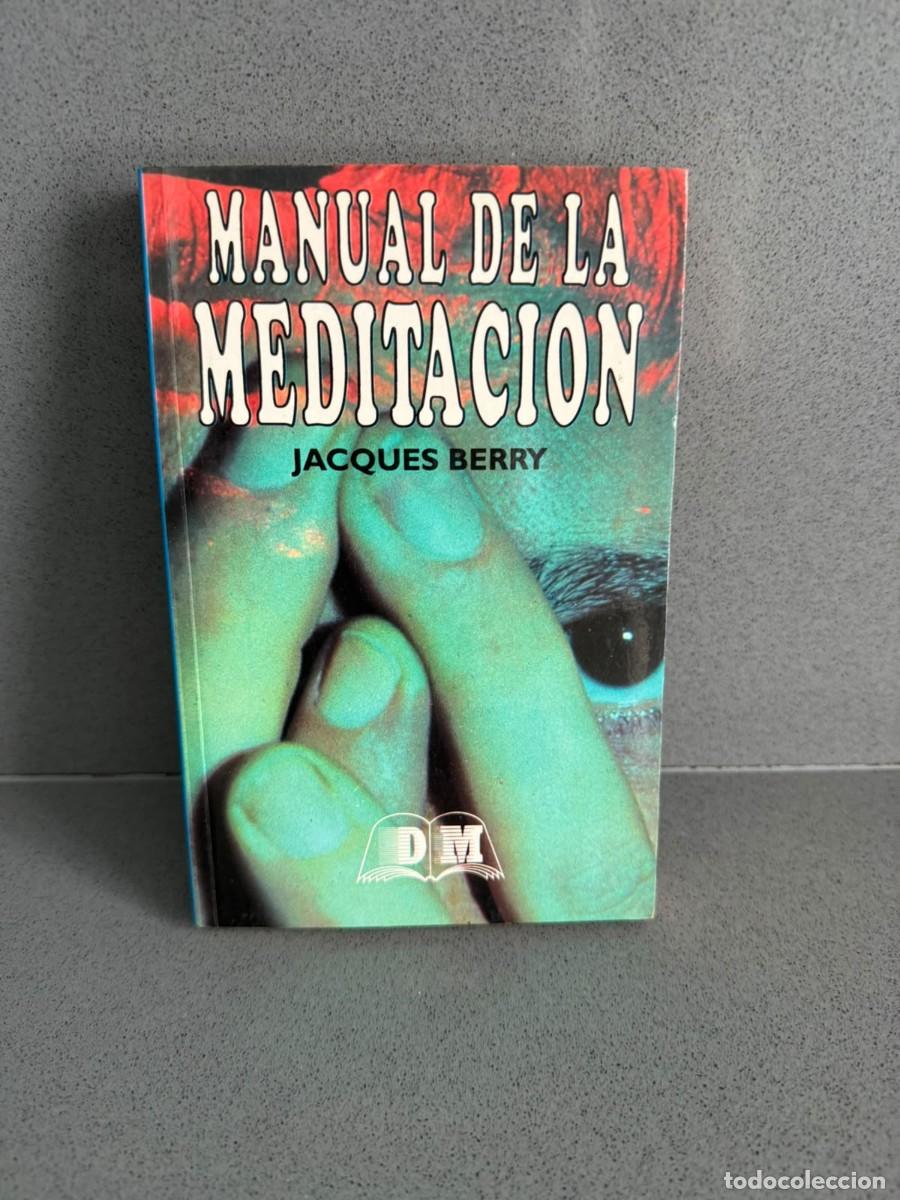 Libros de segunda mano: MANUAL DE LA MEDITACION - JAQUES BERRY - DM LIBROS - RELIGI&Oacute;N Y ESPIRITUALIDAD