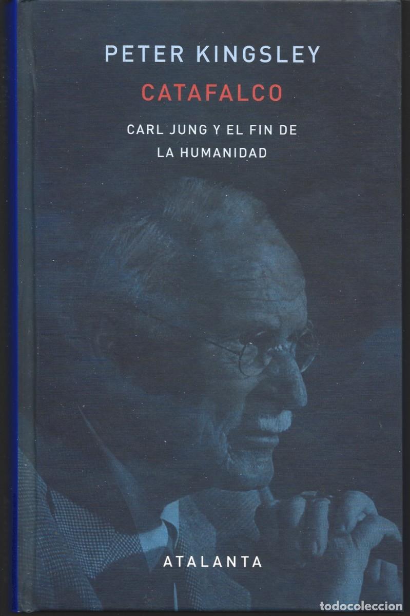 Libros de segunda mano: Peter KINGSLEY : Catafalco. Carl Jung y el fin de la humanidad. (Ed. Atalanta, memoria mundi, 2026)