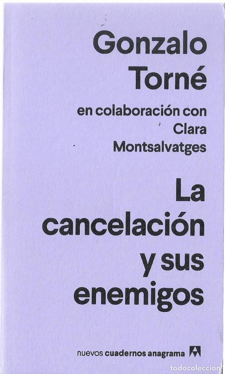 Libros de segunda mano: Gonzalo TORN&Eacute; : La cancelaci&oacute;n y sus enemigos. (Nuevos Cuadernos Anagrama, 2022)