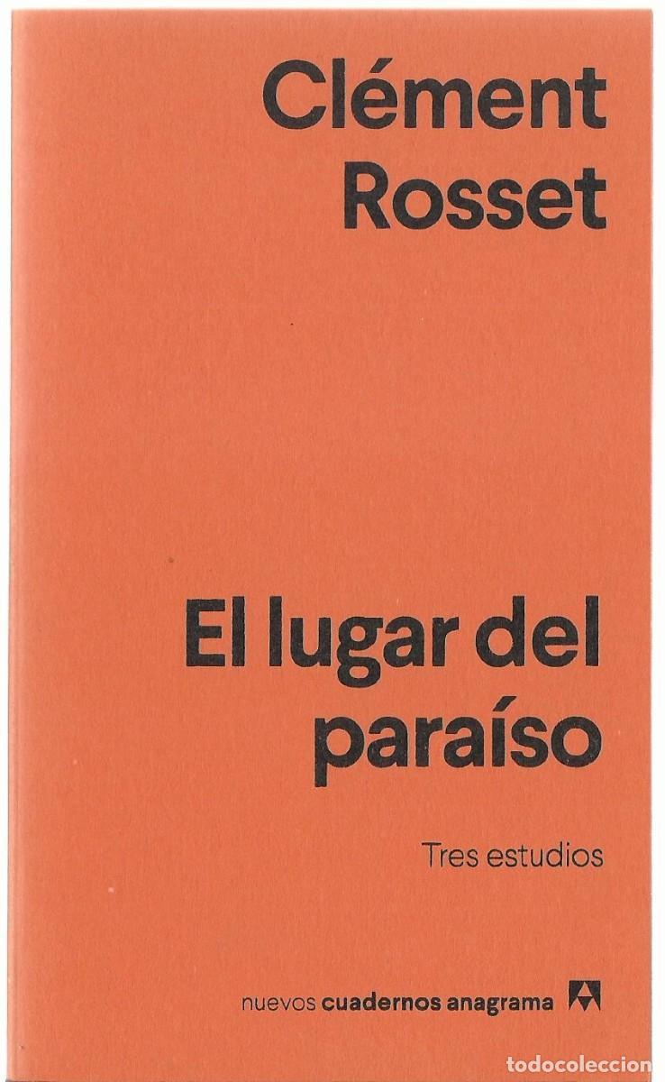 Libros de segunda mano: Cl&eacute;ment ROSSET : El lugar del Para&iacute;so (Tres estudios). Nuevos Cuadernos Anagrama, 2020