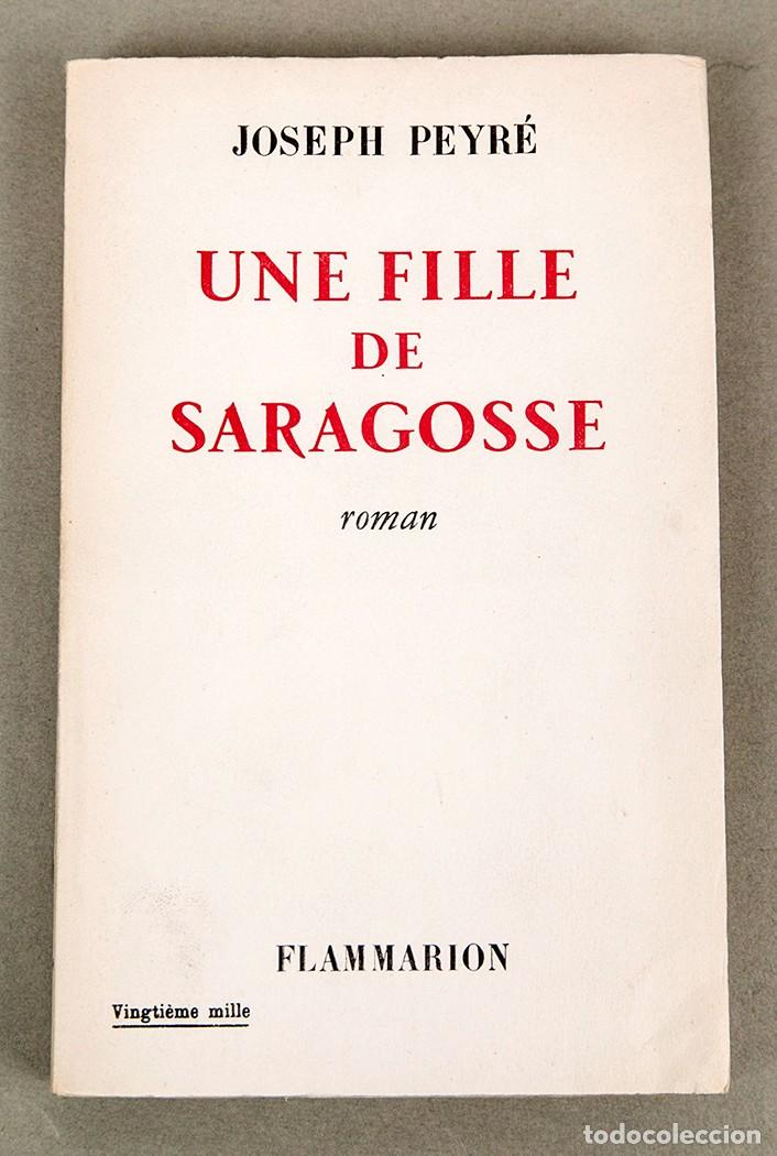 Libros de segunda mano: JOSEPH PEYR&Eacute; - UNE FILLE DE SARAGOSSE - DEDICATORIA AUT&Oacute;GARFA DEL AUTOR