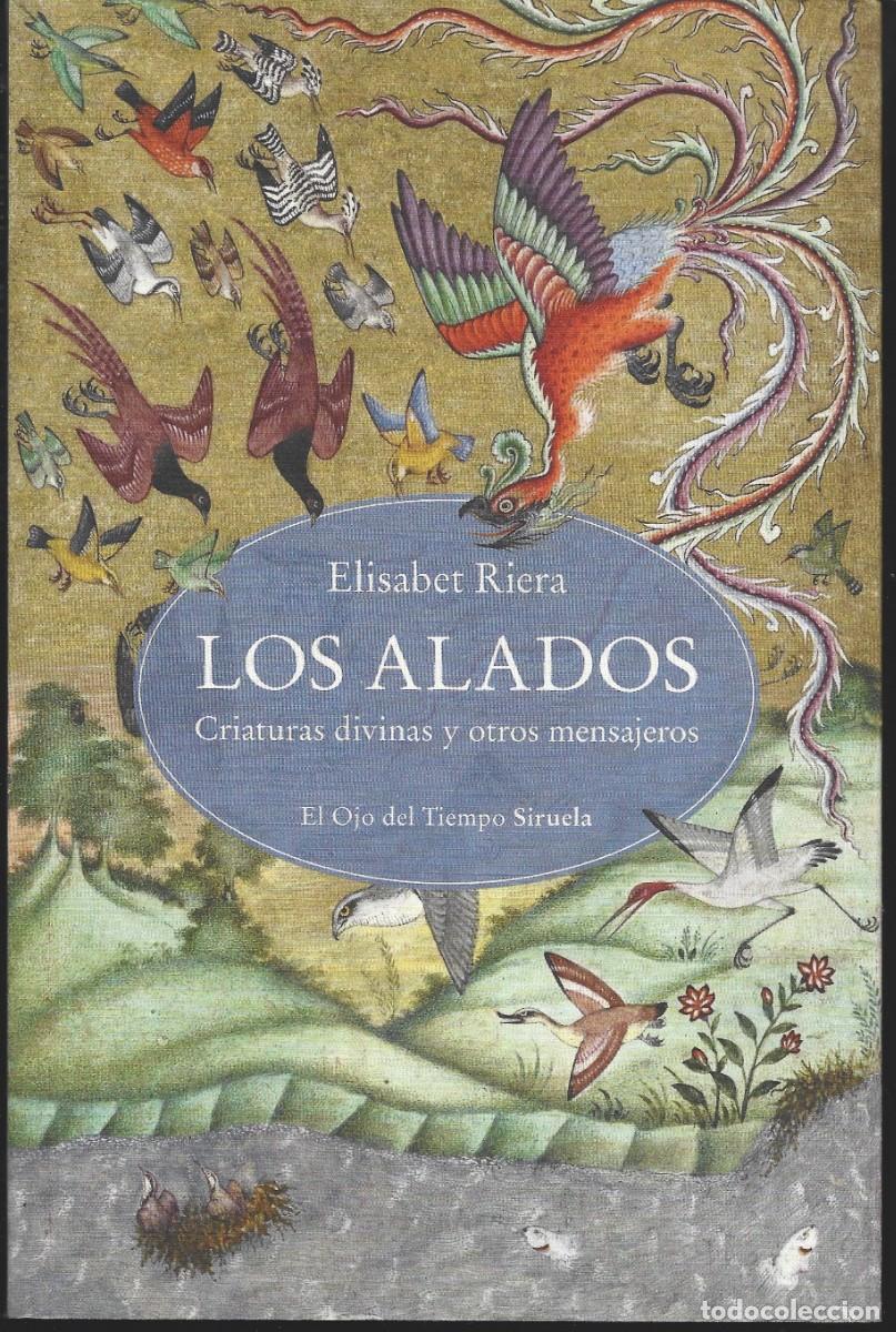 Libros de segunda mano: Elisabet RIERA : Los alados. Criaturas divinas y otros mensajeros. (Ed. Siruela, 2025)