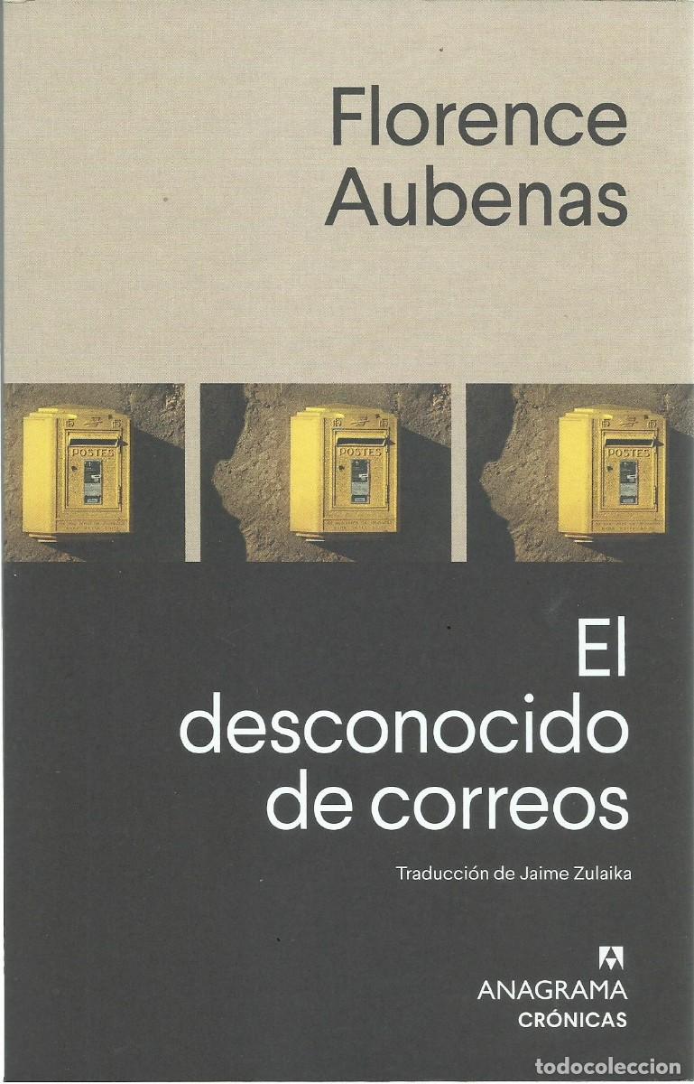 Libros de segunda mano: Florence AUBENAS : El desconocido de correos. (Ed. Anagrama, col. Cr&oacute;nicas, 2025)