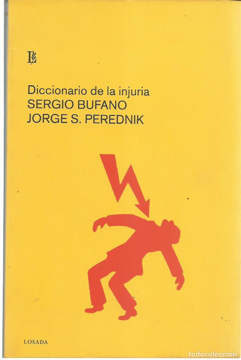 Libros de segunda mano: Sergio BUFANO y Jorge S. PEREDNIK : Diccionario de la injuria. (Ed. Losada, 2006)
