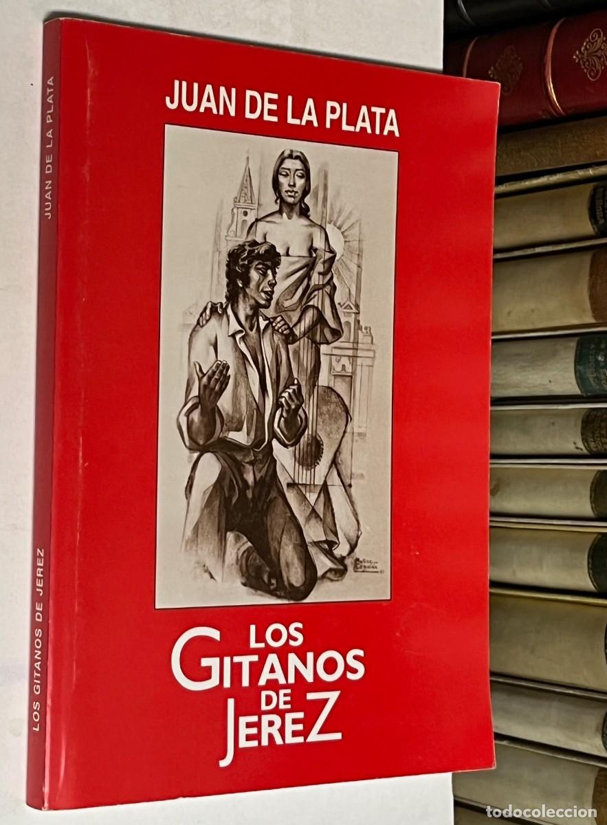 Libros de segunda mano: A&Ntilde;O 2001 - LOS GITANOS DE JEREZ - HISTORIAS, DINAST&Iacute;AS Y OFICIOS POR JUAN DE LA PLATA - FLAMENCO