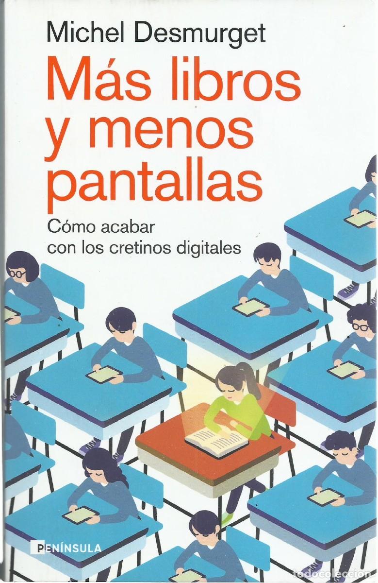 Libros de segunda mano: Michel DESMURGET : M&aacute;s libros y menos pantallas (C&oacute;mo acabar con los cretinos digitales). 2024