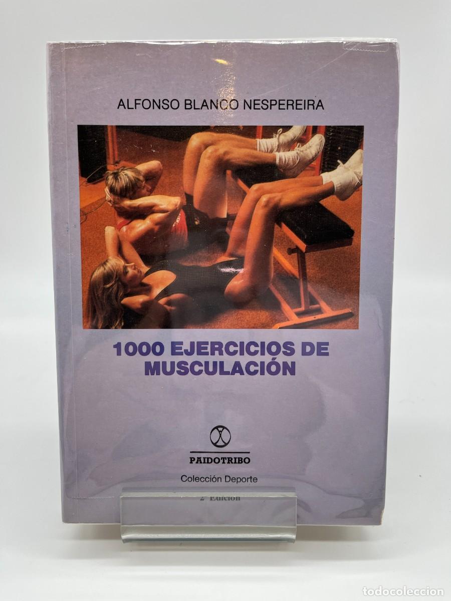 Libros de segunda mano: 1000 EJERCICIOS DE MUSCULACI&Oacute;N de A. Blanco Nespereira (Ed. Paidotribo)