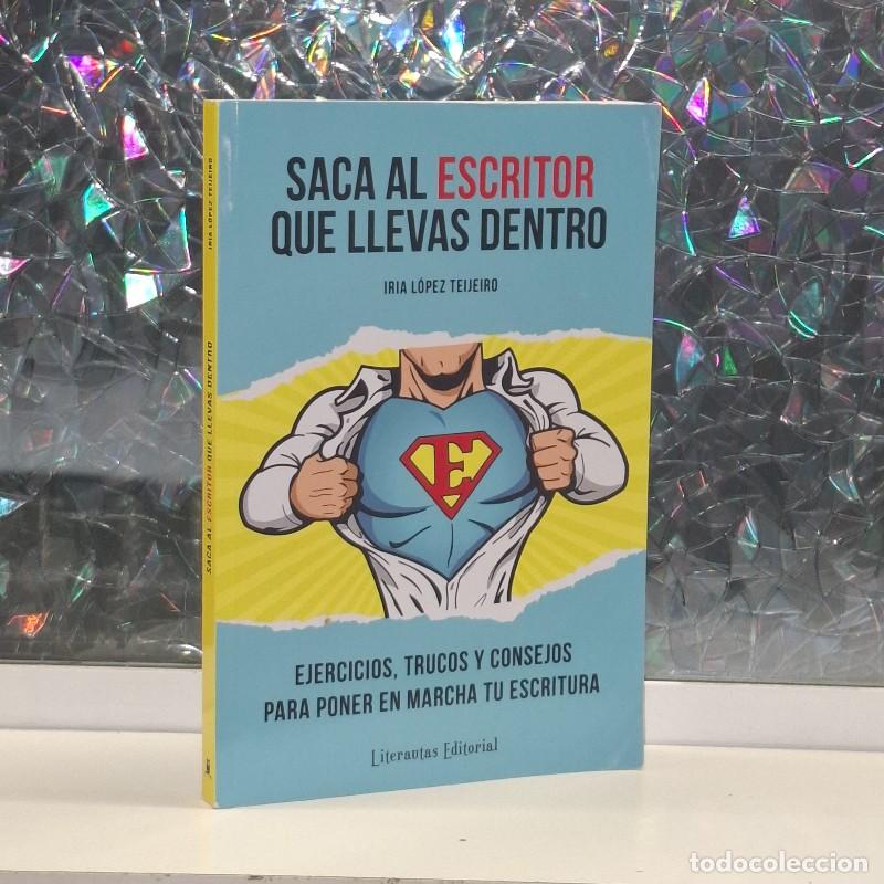 Libros de segunda mano: Sacar al Escritor que llevas Dentro - Iria Lopez Teijeiro - Literautas - Mejora tu escritura