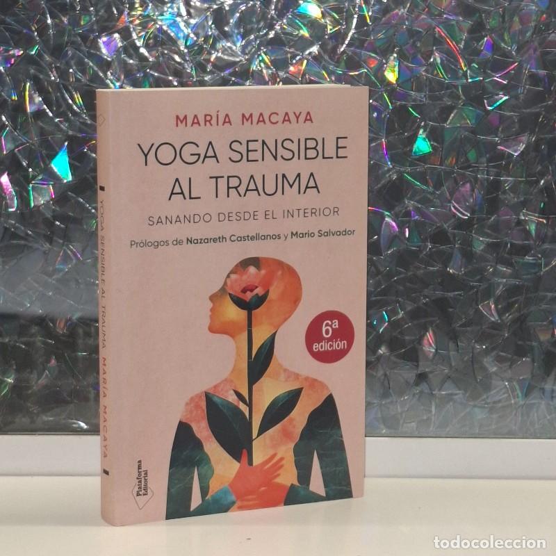Libros de segunda mano: Yoga Sensible Al Trauma: Sanando Desde el Interior - Mar&iacute;a Macaya - Plataforma - Actual, 6&ordf; Ed.