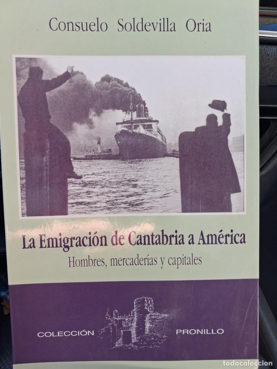 Libros de segunda mano: La emigracion de Cantabria a America. Hombres, mercaderias y capitales - Soldevilla Oria, Consuelo