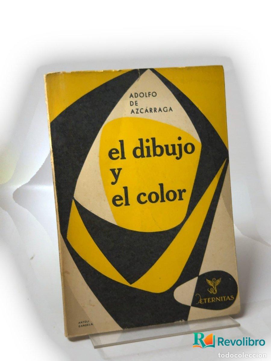 Libros de segunda mano: El dibujo y el color - 1&ordf; edici&oacute;n - Adolfo de Azc&aacute;rraga
