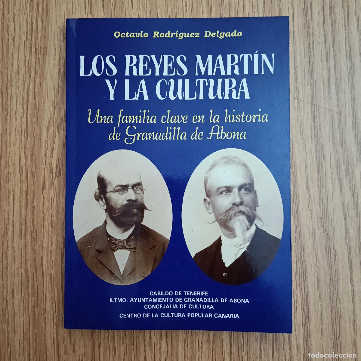 Libros de segunda mano: Libro LOS REYES MART&Iacute;N Y LA CULTURA - UNA FAMILIA EN LA HISTORIA DE GRANADILLA | Tenerife - Canarias