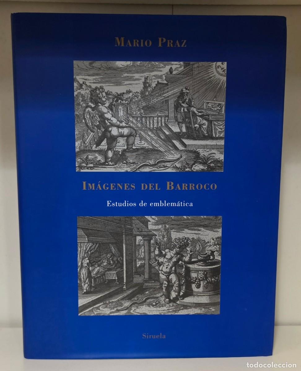 Libros de segunda mano: IM&Aacute;GENES DEL BARROCO. Estudios de emblem&aacute;tica de Mario Praz. Siruela, 1989
