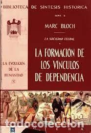 Libros de segunda mano: La formaci&oacute;n de los v&iacute;nculos de dependencia: La sociedad feudal - Marc Bloch - Uteha - 1958 - Evoluc
