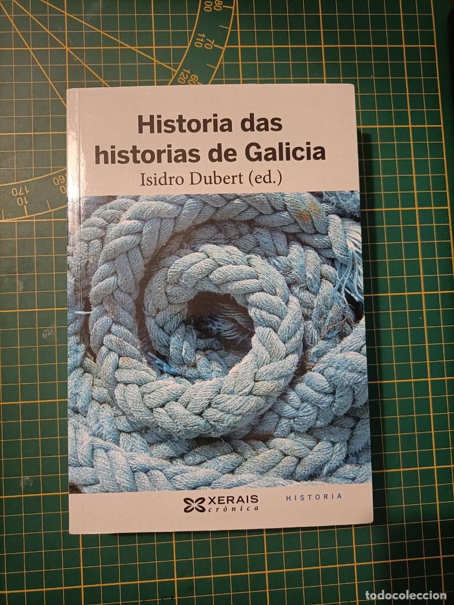 Libros de segunda mano: HISTORIA DAS HISTORIAS DE GALICIA. ISIDRO DUBERT. XERAIS, 2020 (EN GALEGO)